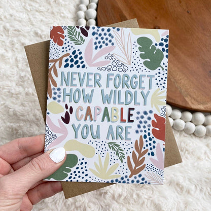 &quot;Never Forget How Wildly Capable You Are&quot; Greeting Card